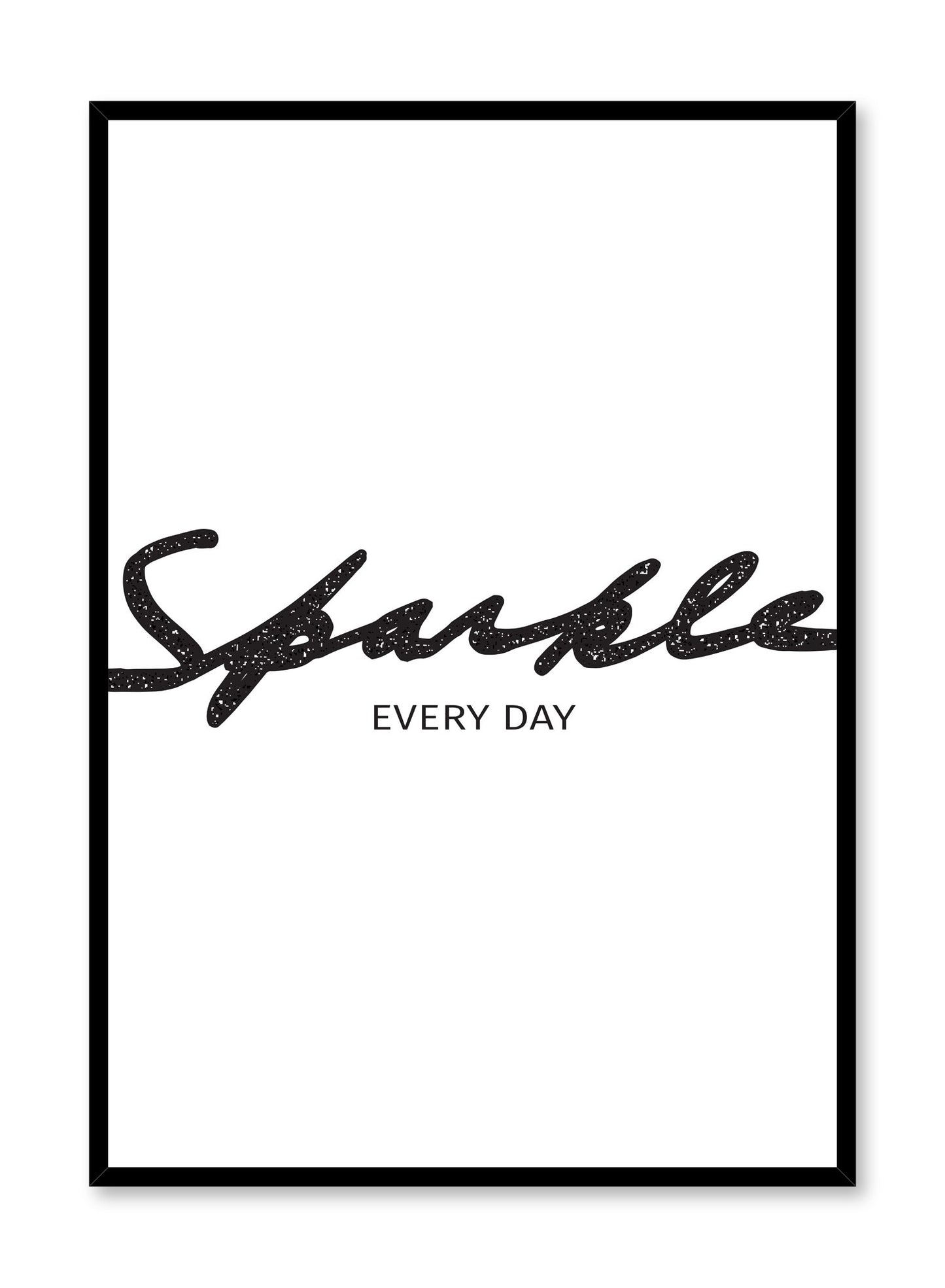 Scandinavian poster with black and white graphic typography design of Sparkle every day by Opposite Wall