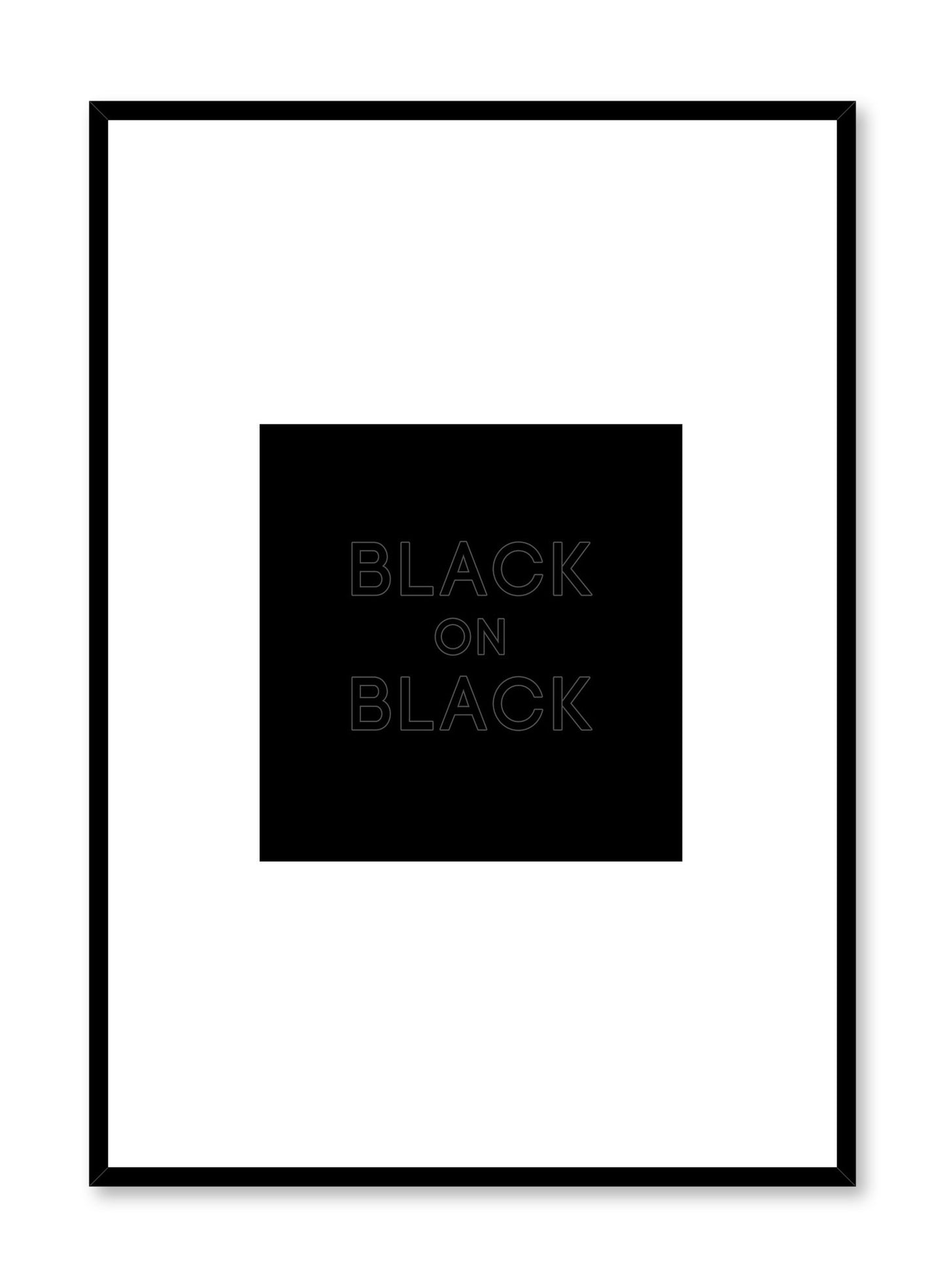 Modern minimalist black and white typography by Opposite Wall with Black on Black quote