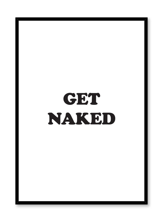 Scandinavian poster with black and white graphic typography design of Get Naked by Opposite Wall