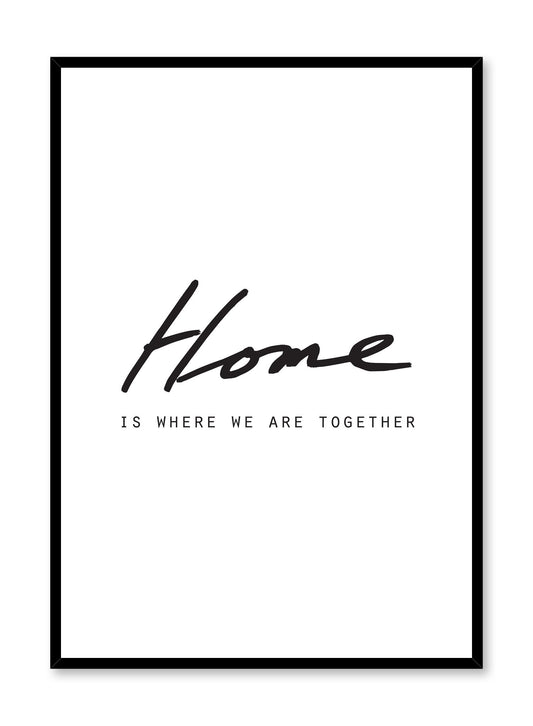 Scandinavian poster with black and white graphic typography design of home is where we are together by Opposite Wall