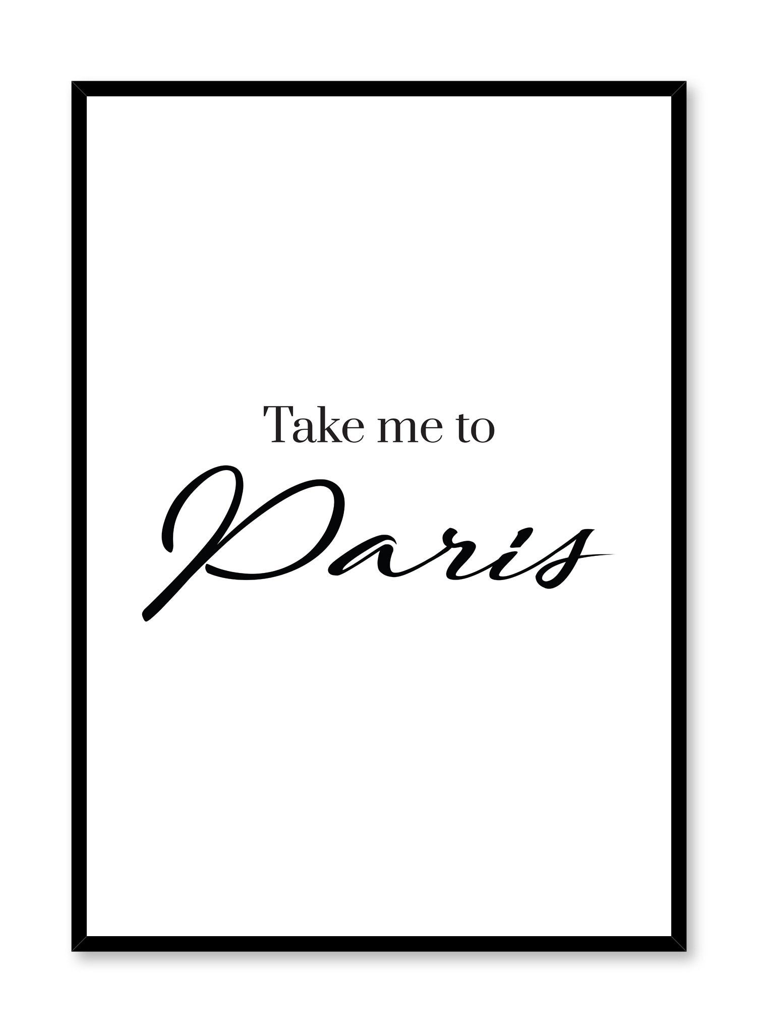 Take me to paris minimalist typography art print by Opposite Wall