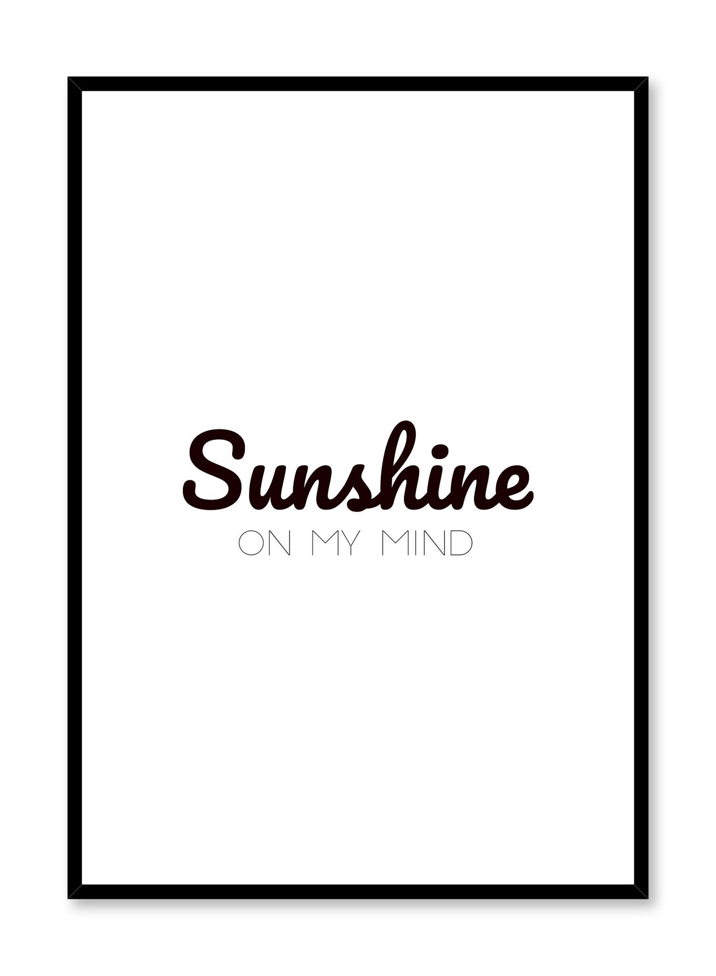 Sunshine on my mind modern minimalist typography art print by Opposite Wall