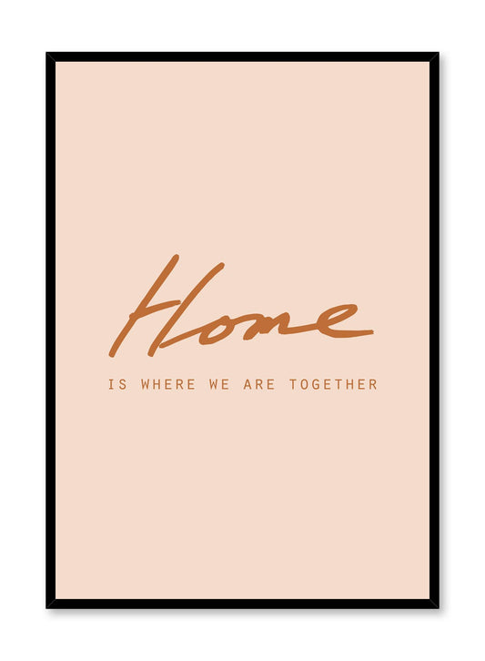 Scandinavian poster with orange graphic typography design of home is where we are together by Opposite Wall