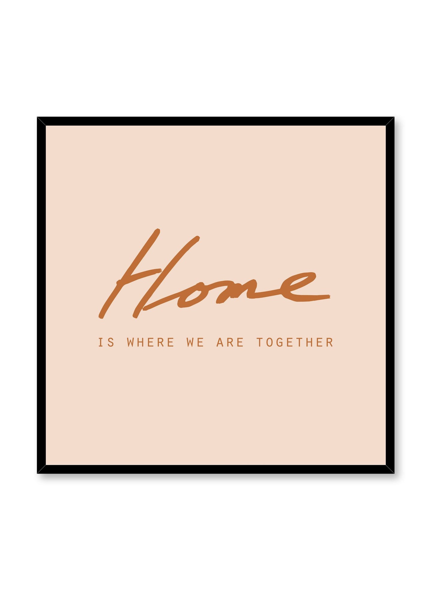 Scandinavian square poster with orange graphic typography design of home is where we are together by Opposite Wall
