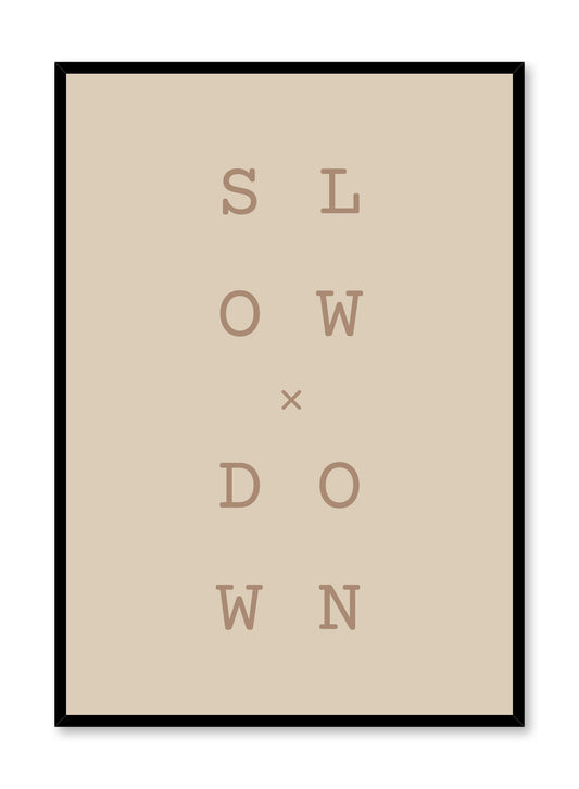 Modern minimalist poster by Opposite Wall with graphic typo Slow x Down design in beige