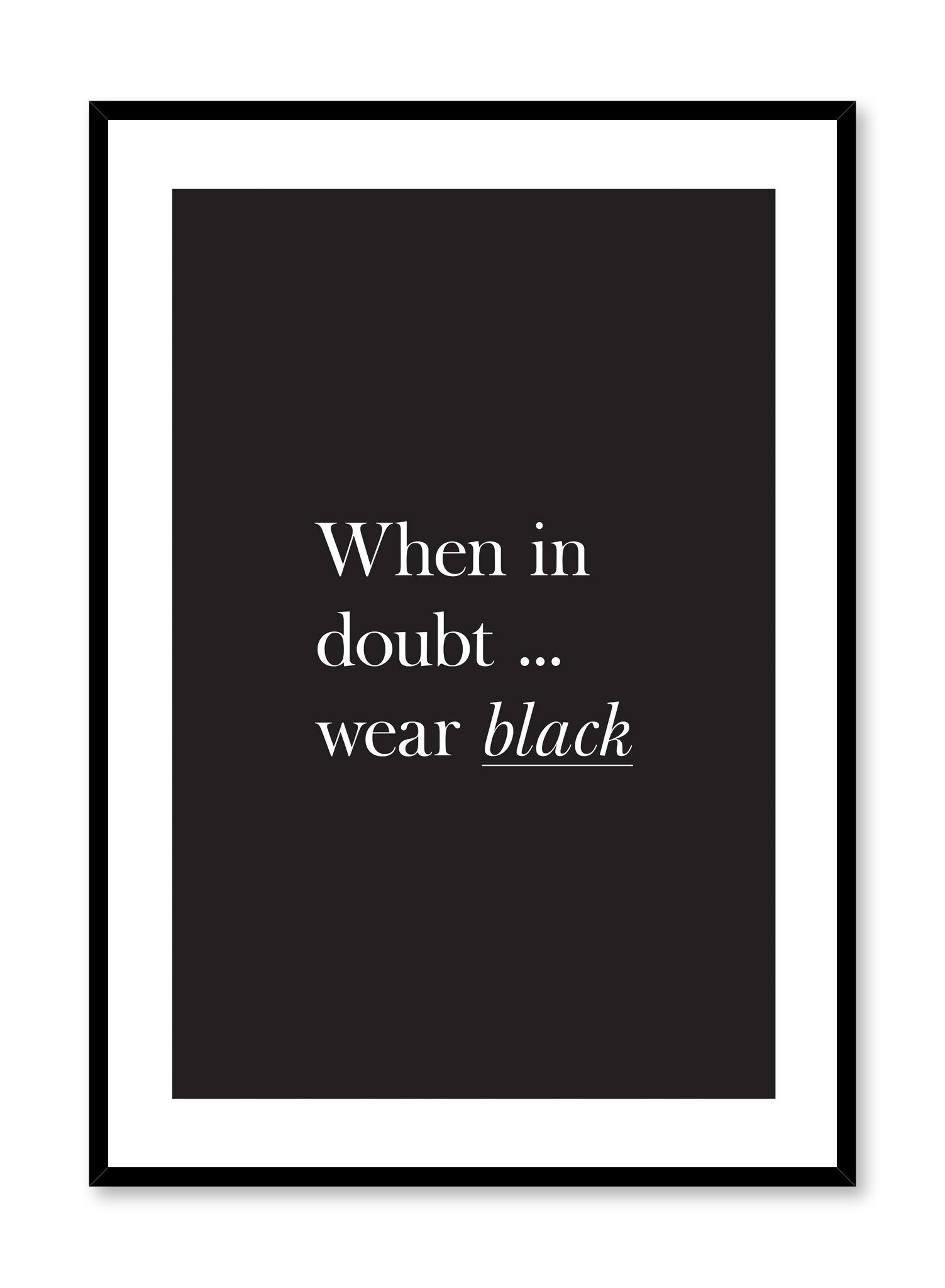 Scandinavian poster with black and white graphic typography design of When in Doubt Wear Black text by Opposite Wall
