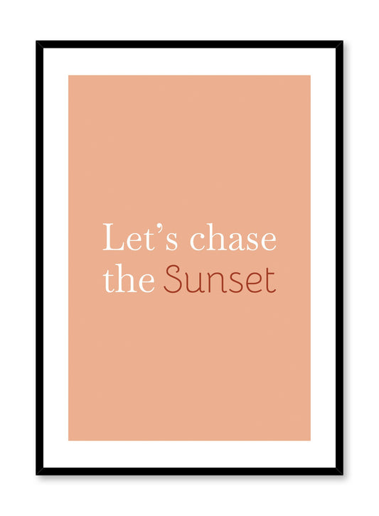Modern minimalist typography poster by Opposite Wall with Let's Chase the Sunset in orange.