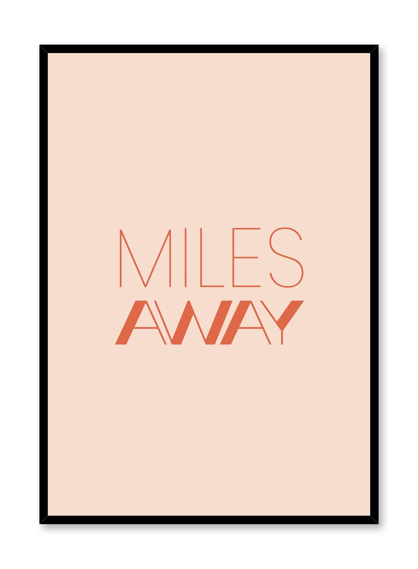Modern minimalist typography poster by Opposite Wall with Miles Away quote in orange.