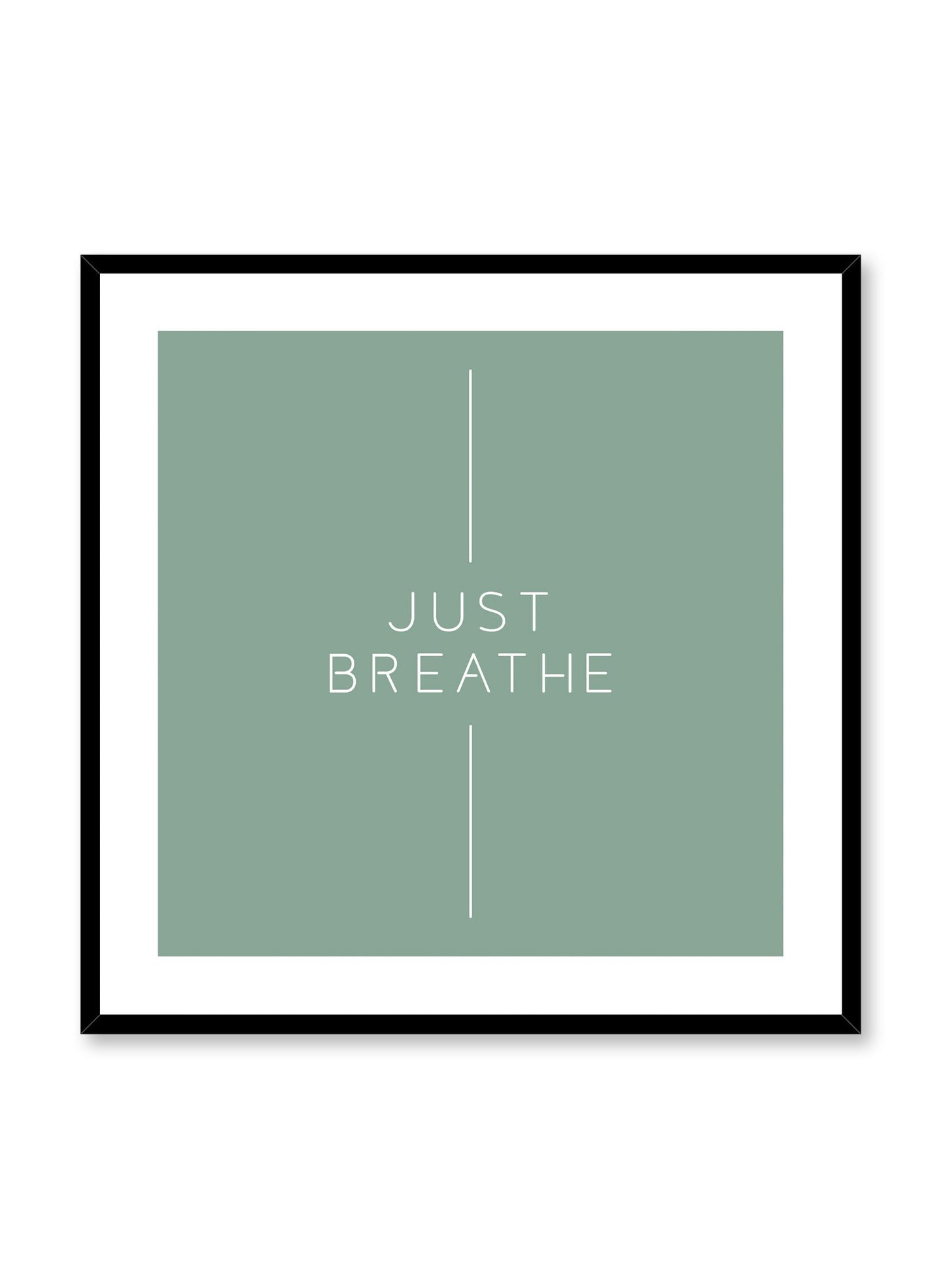 Modern minimalist typography poster by Opposite Wall with Just Breathe quote in green