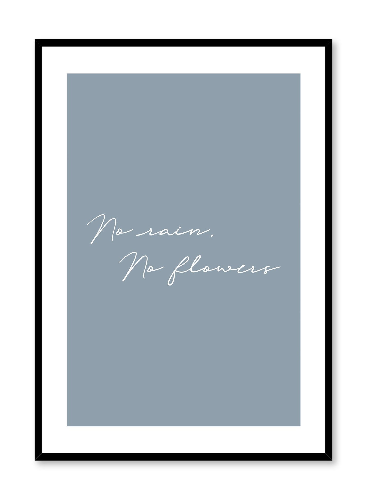 Modern minimalist typography poster by Opposite Wall with No Rain No Flowers quote in blue
