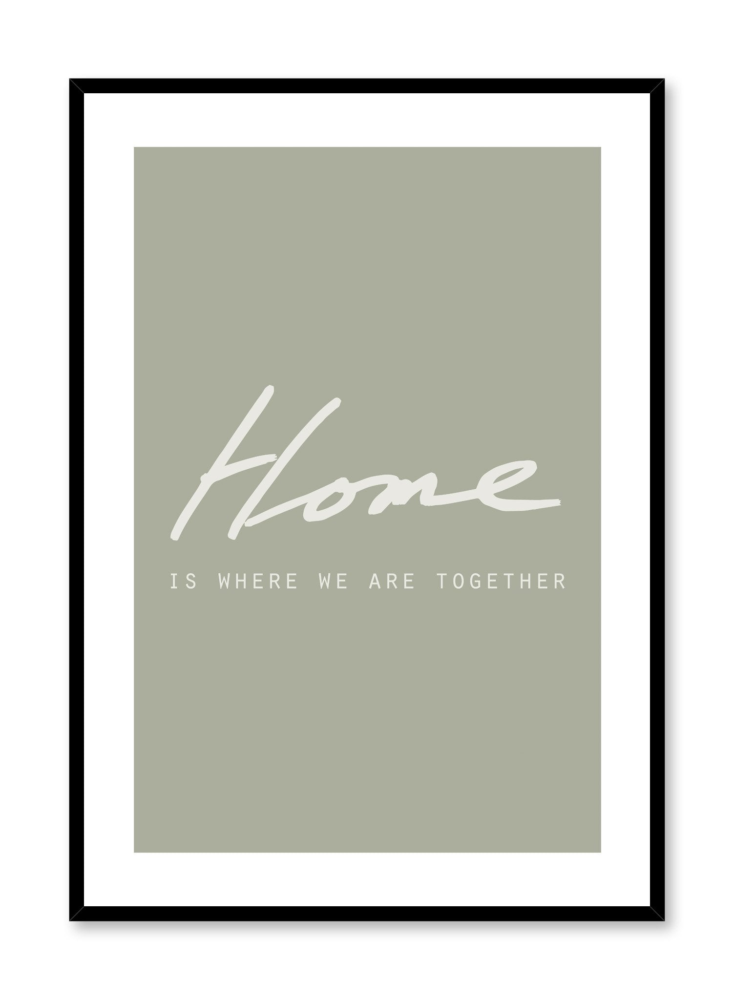 Scandinavian poster with black and white graphic typography design of home is where we are together in green by Opposite Wall