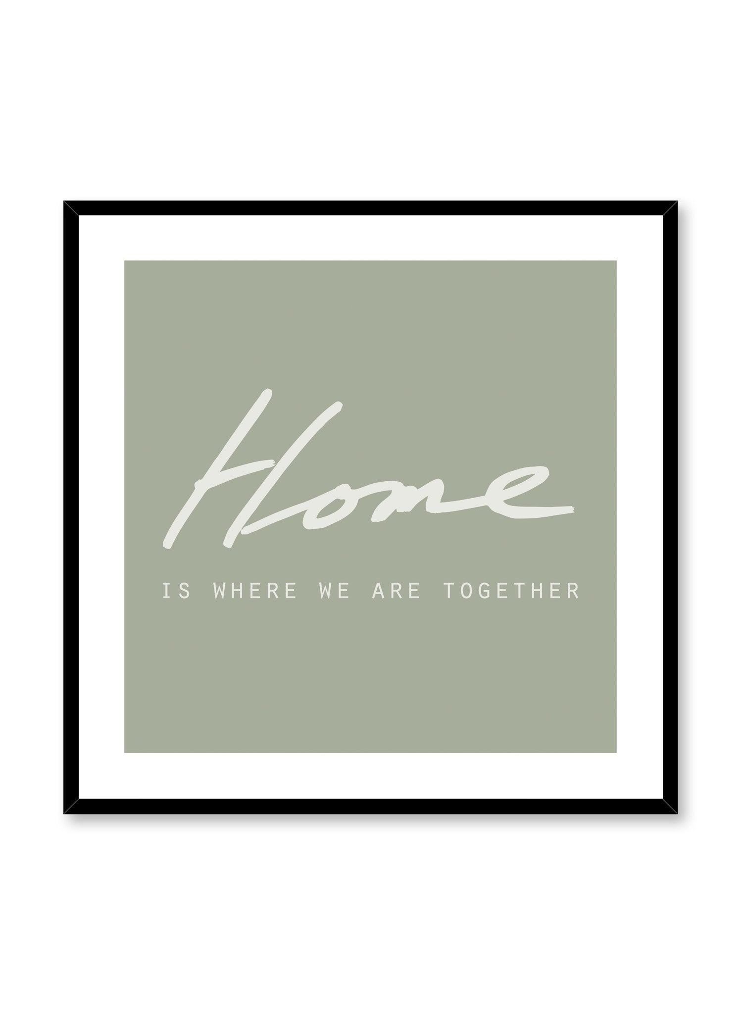 Scandinavian poster with black and white graphic typography design of home is where we are together in green by Opposite Wall