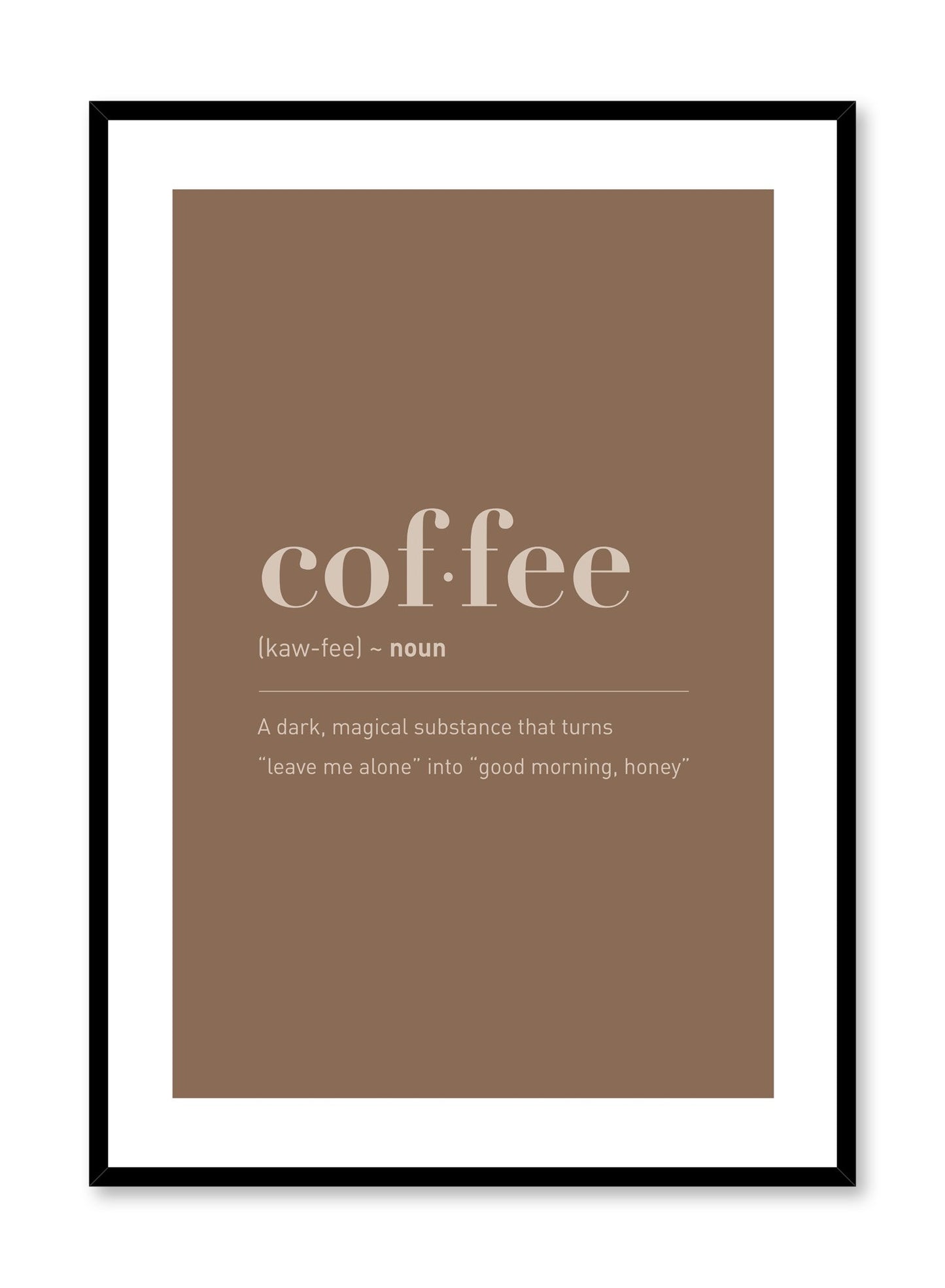 Minimalist poster by Opposite Wall with Coffee quote typography in espresso brown