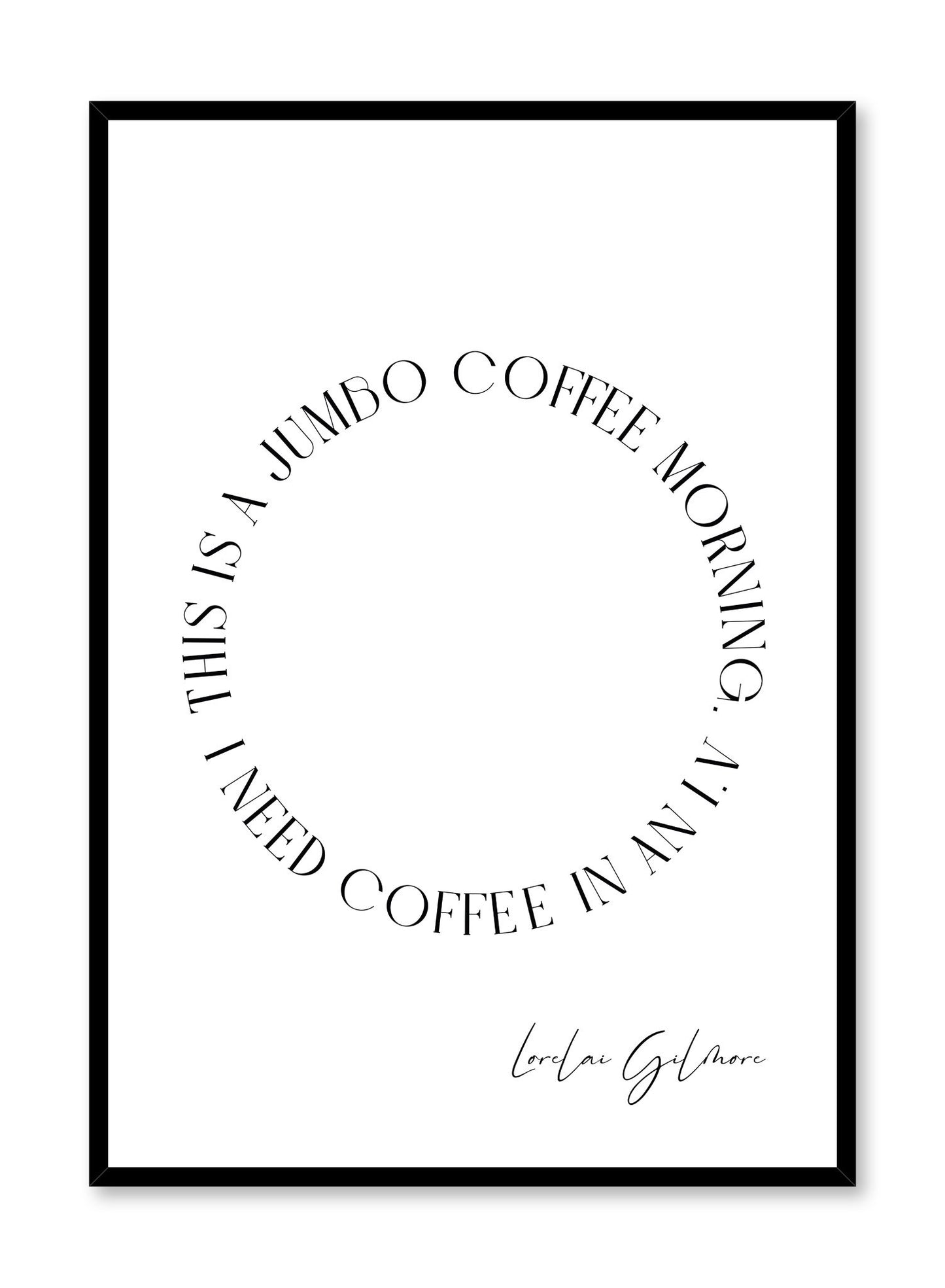 Lorelai Gets It is a coffee themed quote from Gilmore Girls and humorous typography poster by Opposite Wall.