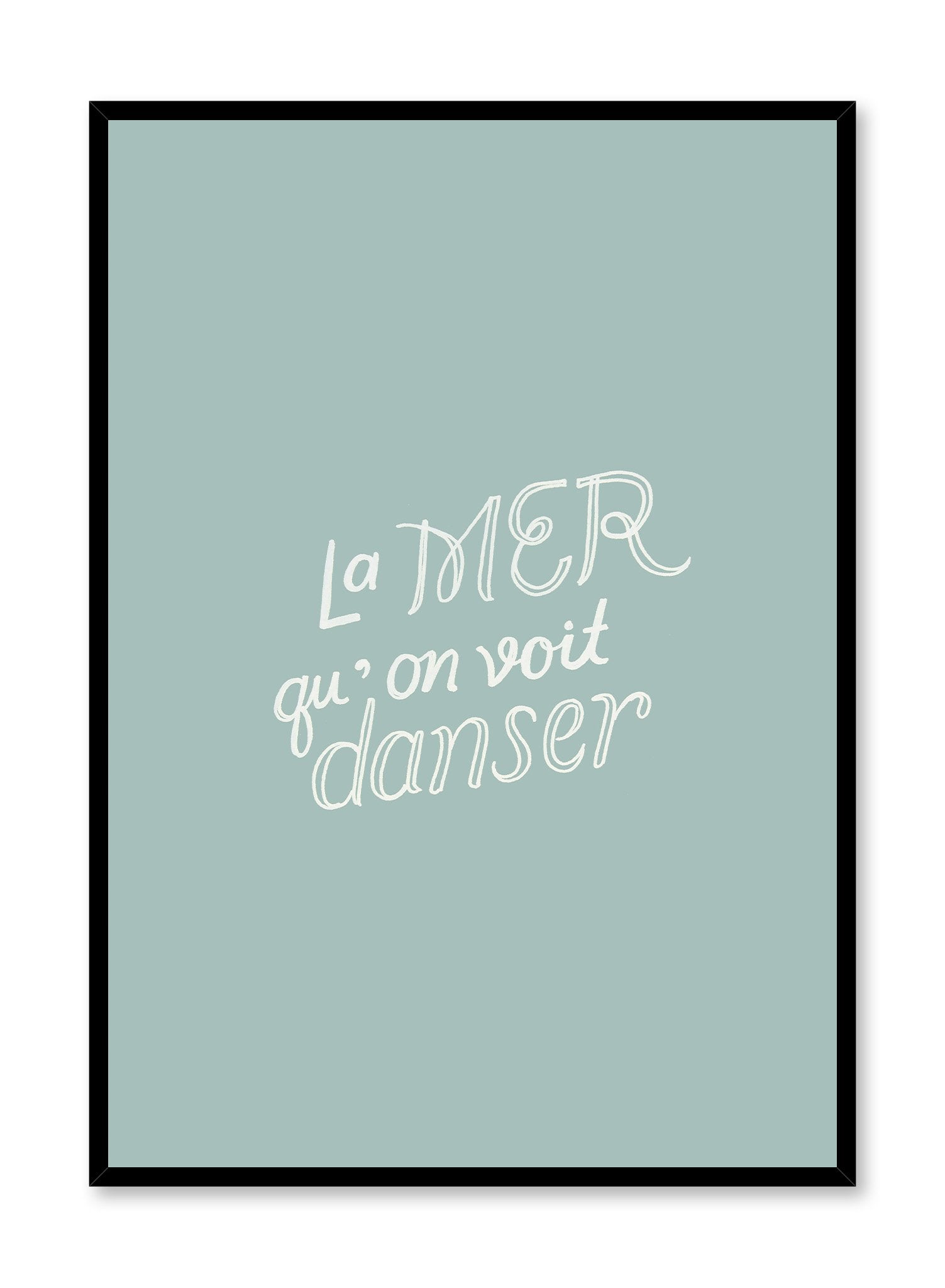 Dancing Sea is a minimalist typography of the words 'La mer qu'on voit danser' in different writing styles by Opposite Wall.