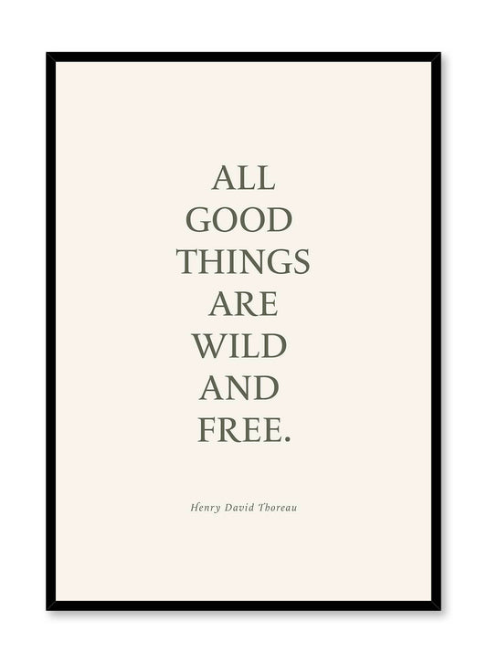 Wild & Free is a minimalist typography of the quote "All good things are wild and free" by Henry David Thoreau written in block letters by Opposite Wall.