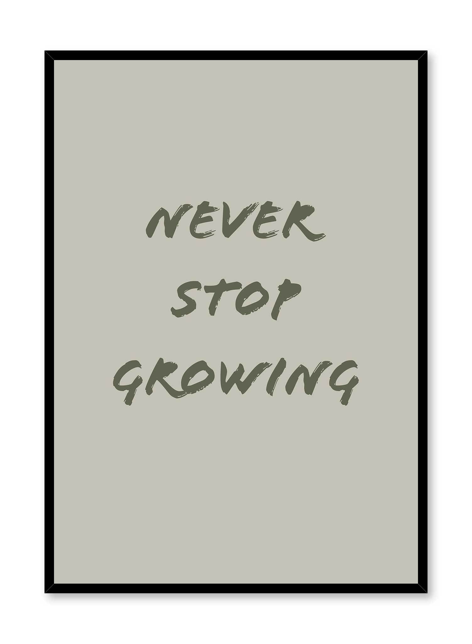 Forever Growing is a minimalist typography of the words "Never stop growing" written in capital letters with a paint brush by Opposite Wall. 