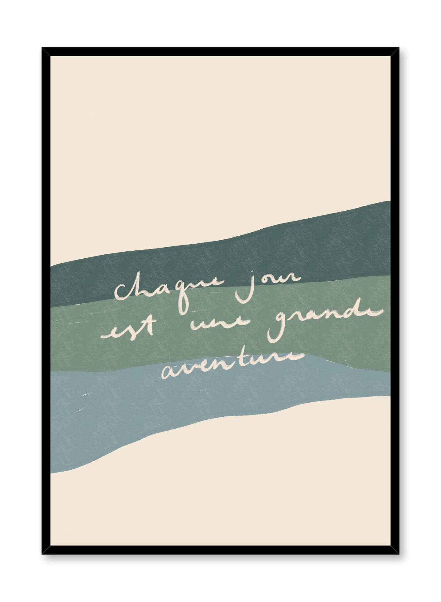 Daily Adventure is a minimalist typography by Opposite Wall of the cursive words "Chaque jour est une grande aventure" in French layered over strokes of blue and green. 